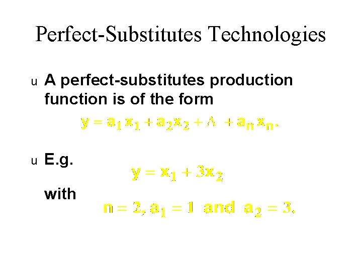 Perfect-Substitutes Technologies u A perfect-substitutes production function is of the form u E. g.