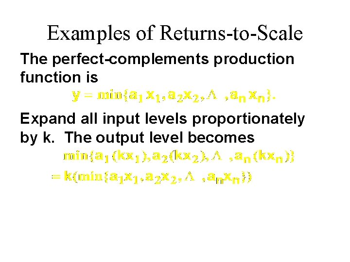Examples of Returns-to-Scale The perfect-complements production function is Expand all input levels proportionately by