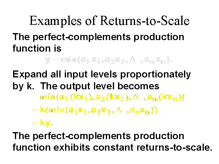 Examples of Returns-to-Scale The perfect-complements production function is Expand all input levels proportionately by