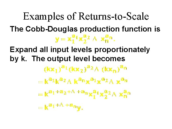 Examples of Returns-to-Scale The Cobb-Douglas production function is Expand all input levels proportionately by