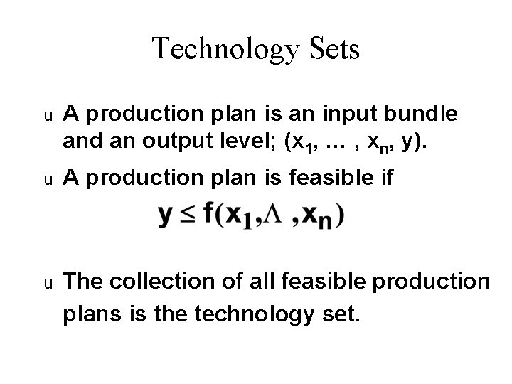 Technology Sets u A production plan is an input bundle and an output level;