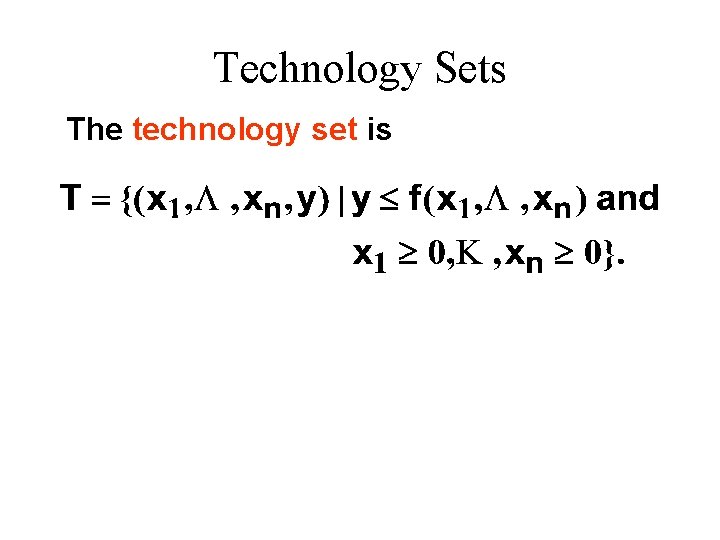 Technology Sets The technology set is 