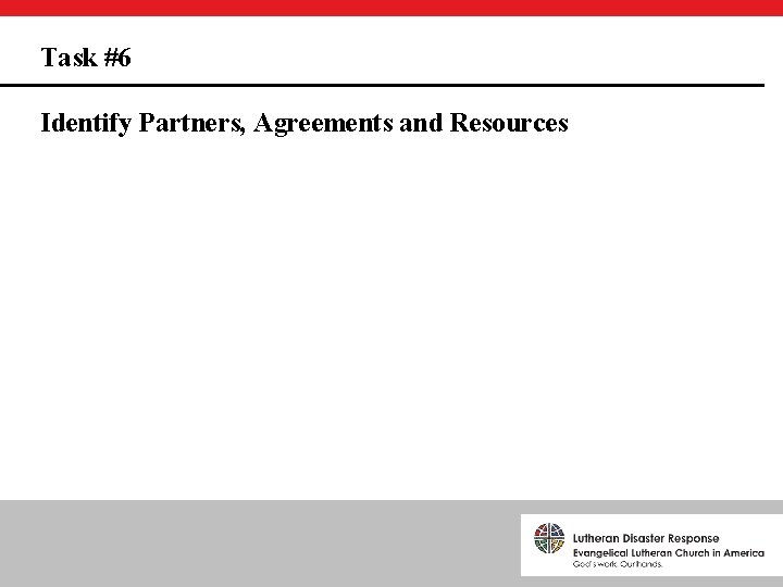 Task #6 Identify Partners, Agreements and Resources 