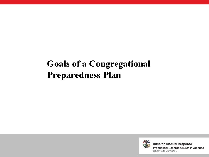 Goals of a Congregational Preparedness Plan 