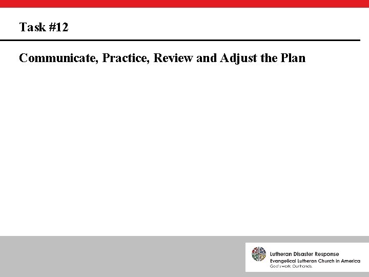 Task #12 Communicate, Practice, Review and Adjust the Plan 