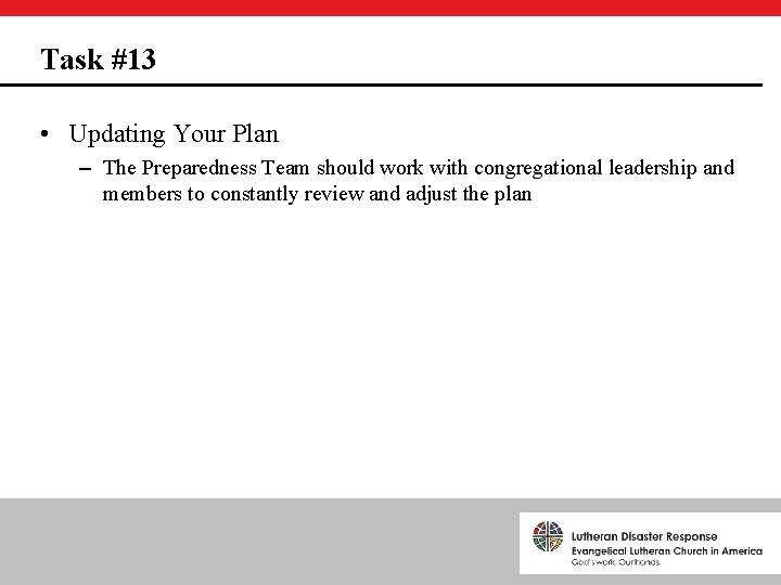 Task #13 • Updating Your Plan – The Preparedness Team should work with congregational