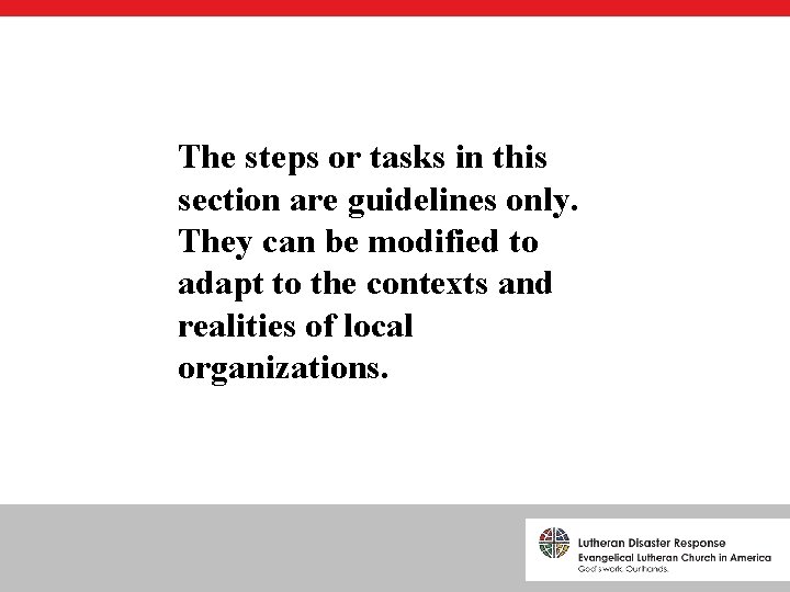 The steps or tasks in this section are guidelines only. They can be modified