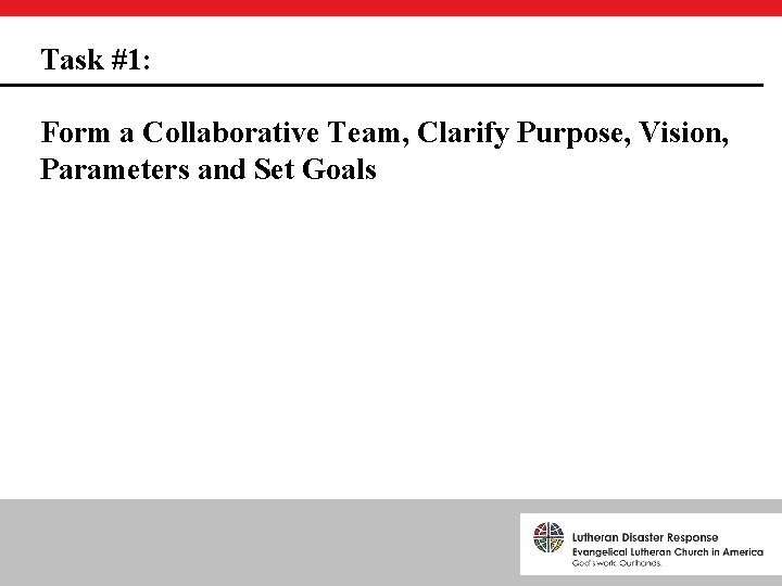Task #1: Form a Collaborative Team, Clarify Purpose, Vision, Parameters and Set Goals 
