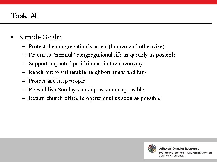 Task #I • Sample Goals: – – – – Protect the congregation’s assets (human