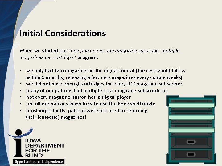 Initial Considerations When we started our “one patron per one magazine cartridge, multiple magazines