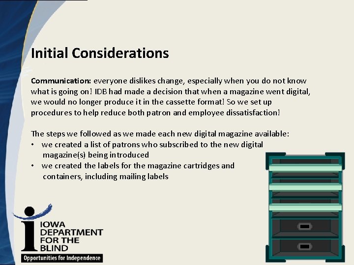 Initial Considerations Communication: everyone dislikes change, especially when you do not know what is