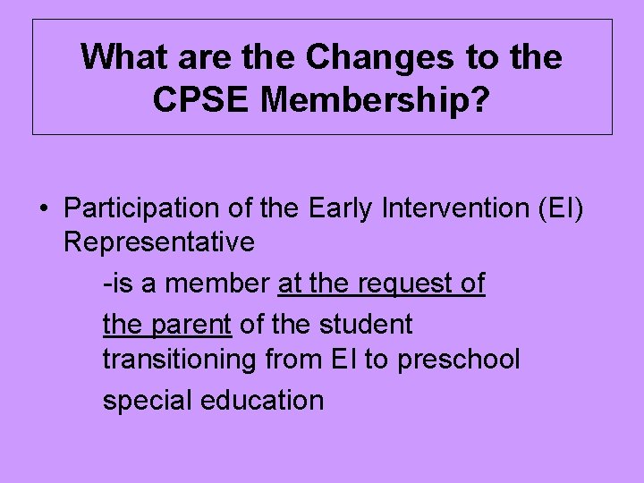 What are the Changes to the CPSE Membership? • Participation of the Early Intervention