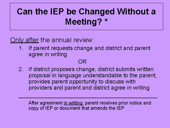 Can the IEP be Changed Without a Meeting? * Only after the annual review:
