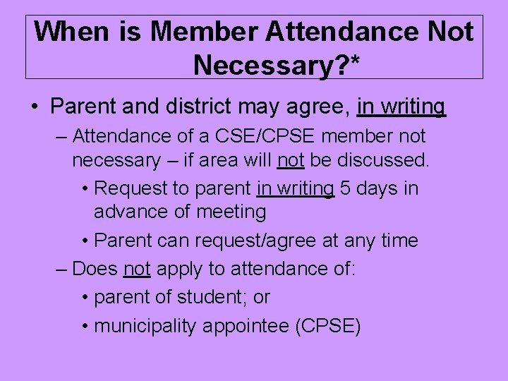 When is Member Attendance Not Necessary? * • Parent and district may agree, in