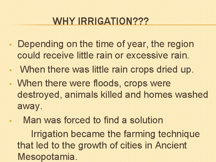 WHY IRRIGATION? ? ? • • Depending on the time of year, the region