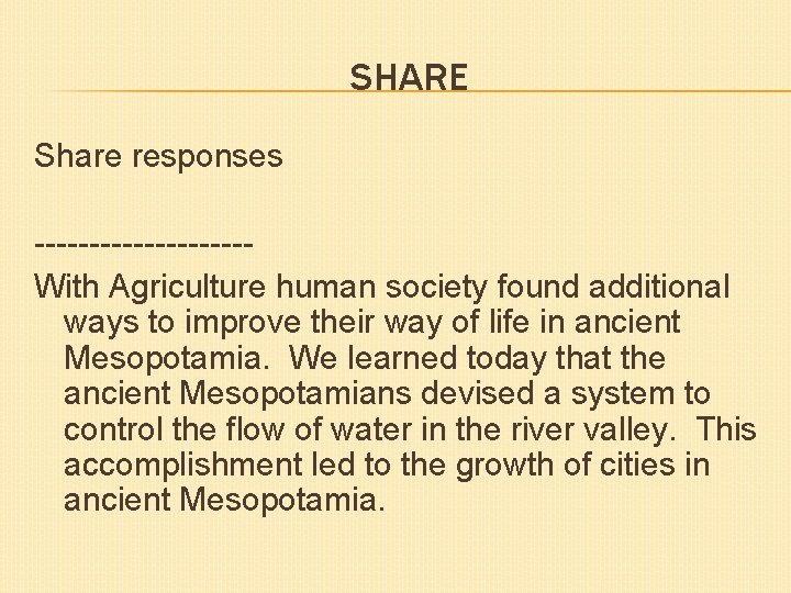 SHARE Share responses ----------With Agriculture human society found additional ways to improve their way