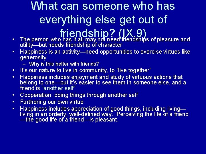  • What can someone who has everything else get out of friendship? (IX.