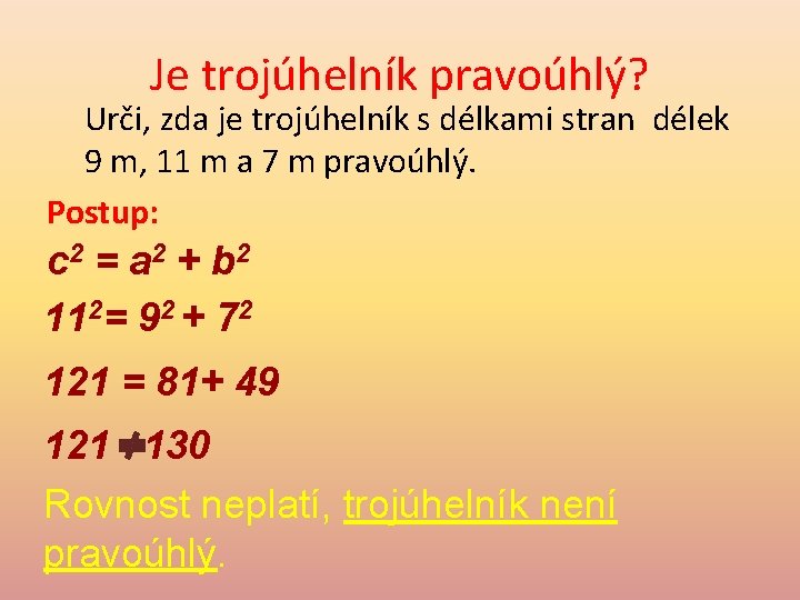 Je trojúhelník pravoúhlý? Urči, zda je trojúhelník s délkami stran délek 9 m, 11