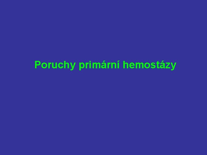 Poruchy primární hemostázy 