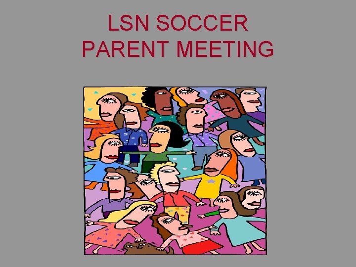 LSN SOCCER PARENT MEETING LSN SOCCER PARENT MEETING