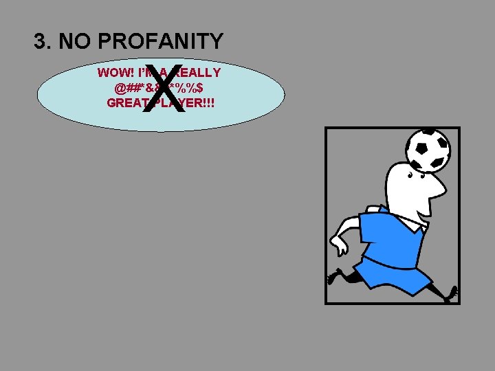 3. NO PROFANITY X WOW! I’M A REALLY @##*&&^*%%$ GREAT PLAYER!!! 3. NO PROFANITY X WOW! I’M A REALLY @##*&&^*%%$ GREAT PLAYER!!!