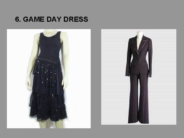 6. GAME DAY DRESS 6. GAME DAY DRESS