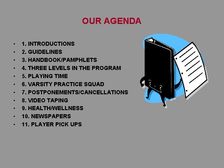 OUR AGENDA • • • 1. INTRODUCTIONS 2. GUIDELINES 3. HANDBOOK/PAMPHLETS 4. THREE LEVELS OUR AGENDA • • • 1. INTRODUCTIONS 2. GUIDELINES 3. HANDBOOK/PAMPHLETS 4. THREE LEVELS