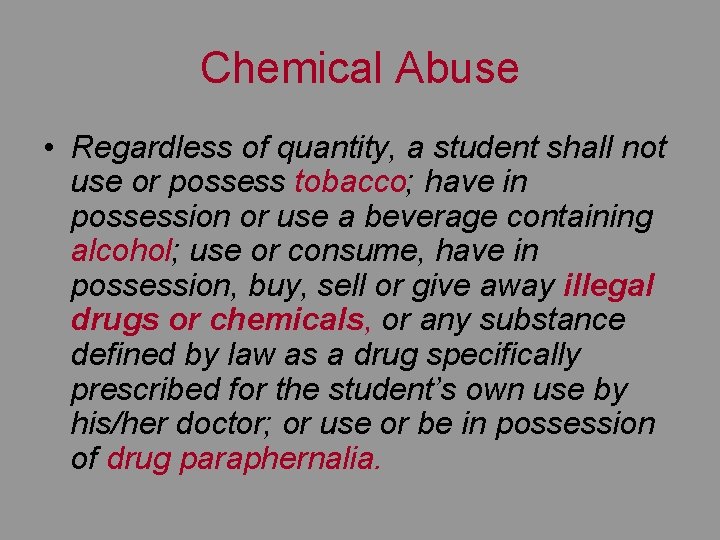 Chemical Abuse • Regardless of quantity, a student shall not use or possess tobacco; Chemical Abuse • Regardless of quantity, a student shall not use or possess tobacco;