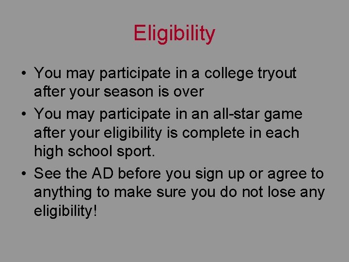 Eligibility • You may participate in a college tryout after your season is over Eligibility • You may participate in a college tryout after your season is over