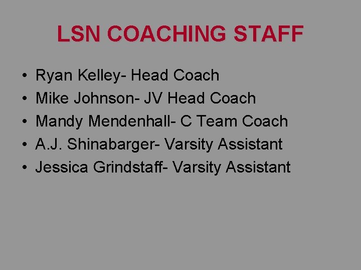LSN COACHING STAFF • • • Ryan Kelley- Head Coach Mike Johnson- JV Head LSN COACHING STAFF • • • Ryan Kelley- Head Coach Mike Johnson- JV Head