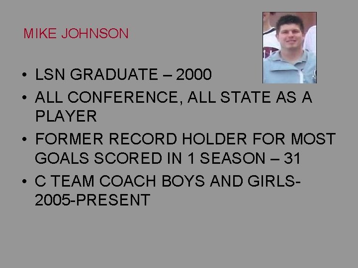 MIKE JOHNSON • LSN GRADUATE – 2000 • ALL CONFERENCE, ALL STATE AS A MIKE JOHNSON • LSN GRADUATE – 2000 • ALL CONFERENCE, ALL STATE AS A