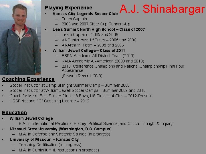 A. J. Shinabargar Playing Experience • • • Kansas City Legends Soccer Club A. J. Shinabargar Playing Experience • • • Kansas City Legends Soccer Club