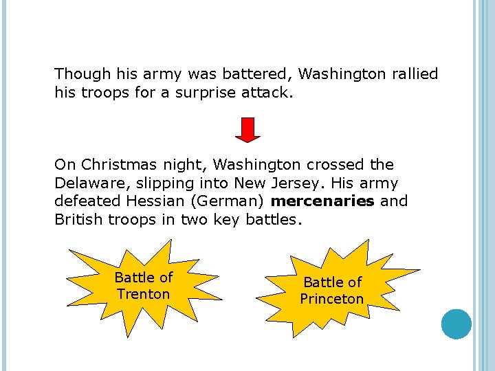 Though his army was battered, Washington rallied his troops for a surprise attack. On