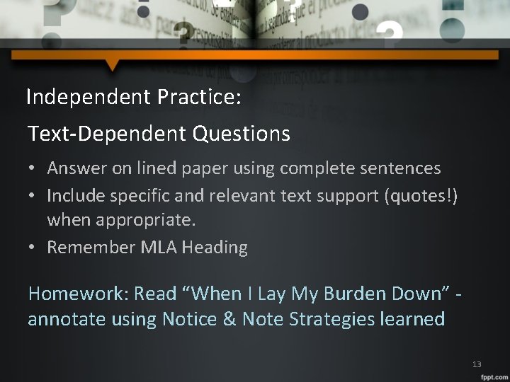 Independent Practice: Text-Dependent Questions • Answer on lined paper using complete sentences • Include