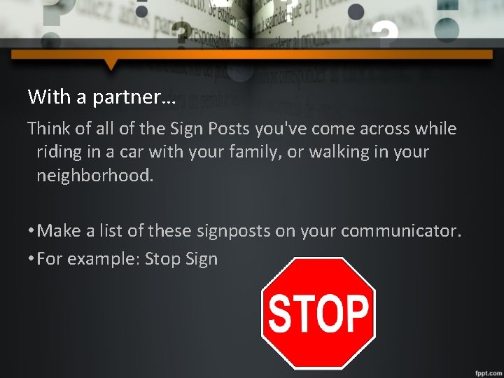 With a partner… Think of all of the Sign Posts you've come across while