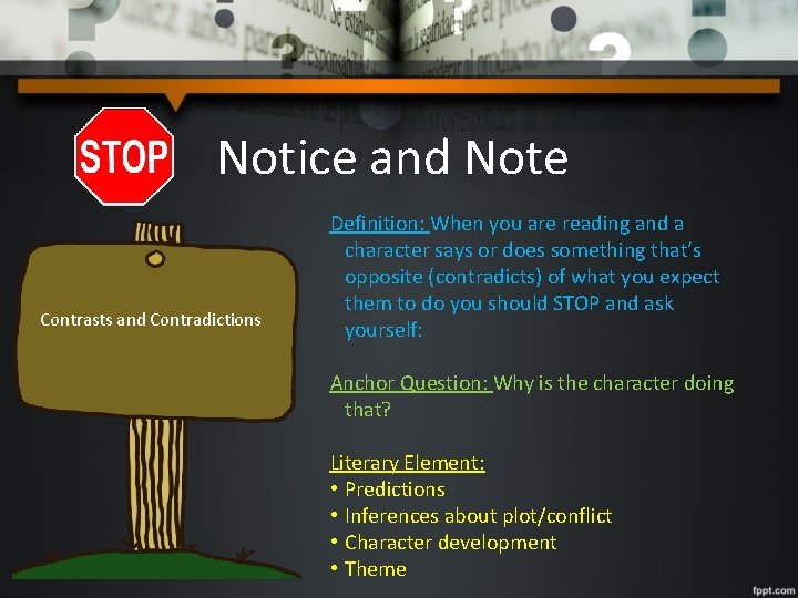 Notice and Note Contrasts and Contradictions Definition: When you are reading and a character