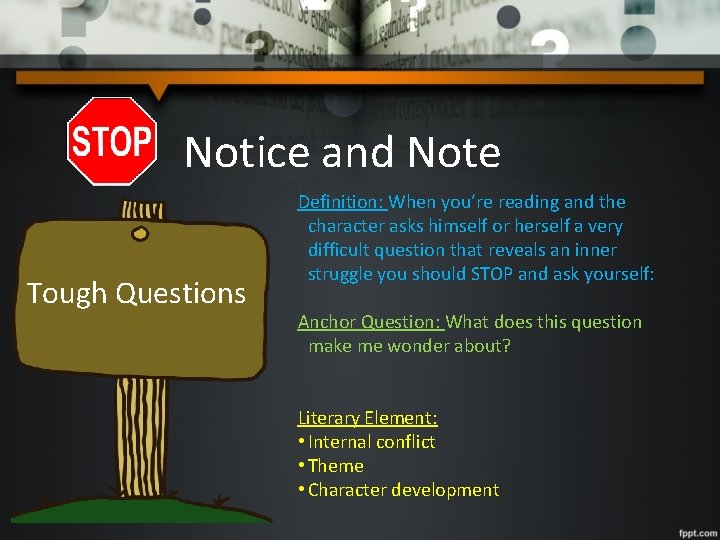 Notice and Note Tough Questions Definition: When you’re reading and the character asks himself