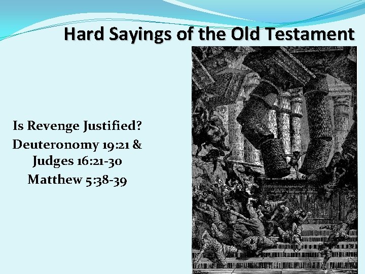 Hard Sayings of the Old Testament Is Revenge Justified? Deuteronomy 19: 21 & Judges