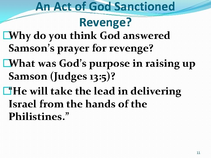 An Act of God Sanctioned Revenge? �Why do you think God answered Samson’s prayer