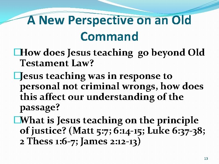 A New Perspective on an Old Command �How does Jesus teaching go beyond Old