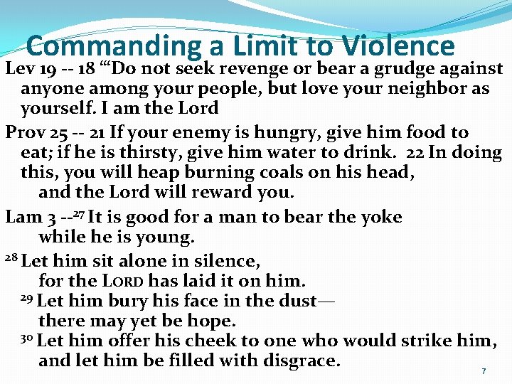 Commanding a Limit to Violence Lev 19 -- 18 “‘Do not seek revenge or