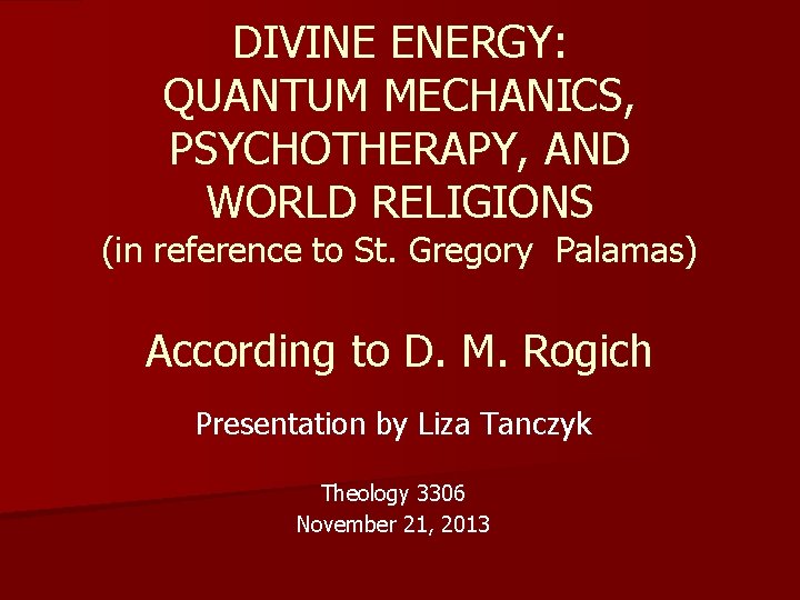 DIVINE ENERGY: QUANTUM MECHANICS, PSYCHOTHERAPY, AND WORLD RELIGIONS (in reference to St. Gregory Palamas)