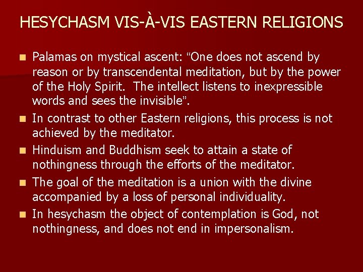 HESYCHASM VIS-À-VIS EASTERN RELIGIONS n n n Palamas on mystical ascent: “One does not