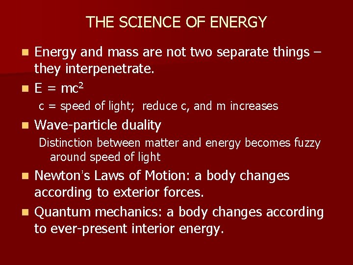 THE SCIENCE OF ENERGY Energy and mass are not two separate things – they