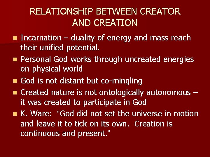 RELATIONSHIP BETWEEN CREATOR AND CREATION n n n Incarnation – duality of energy and