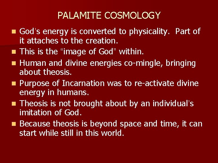 PALAMITE COSMOLOGY n n n God’s energy is converted to physicality. Part of it