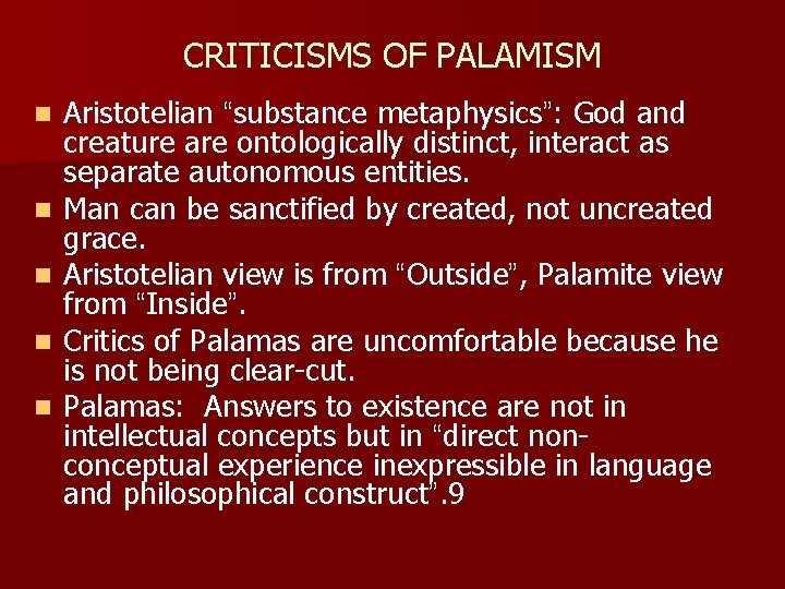 CRITICISMS OF PALAMISM n n n Aristotelian “substance metaphysics”: God and creature are ontologically