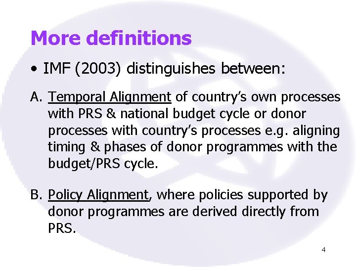 More definitions • IMF (2003) distinguishes between: A. Temporal Alignment of country’s own processes