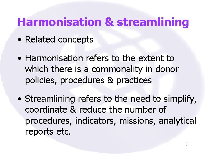 Harmonisation & streamlining • Related concepts • Harmonisation refers to the extent to which