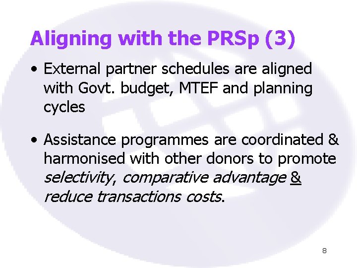 Aligning with the PRSp (3) • External partner schedules are aligned with Govt. budget,